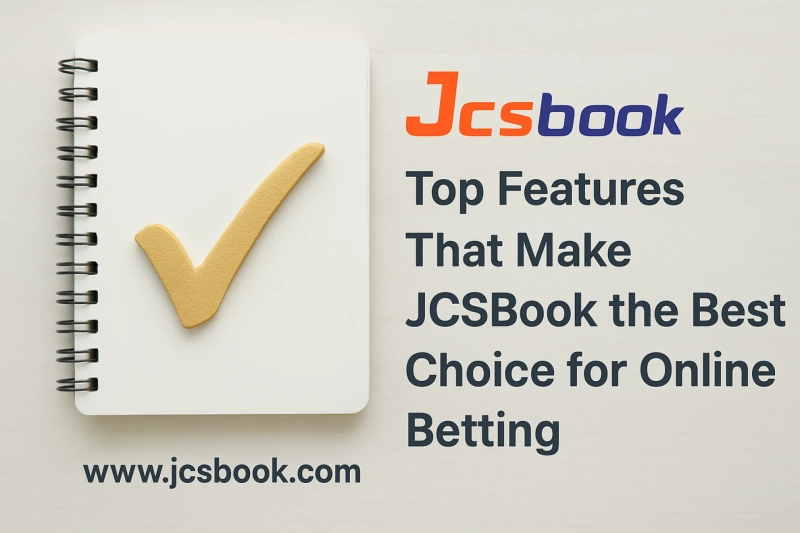 Top Features That Make JCSBook the Best Choice for Online Betting