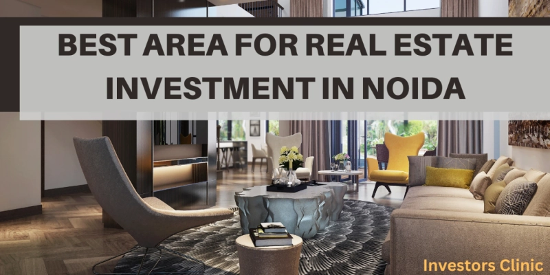 Best Area to Invest in Property in Noida (2025) – A Smart Investment Guide