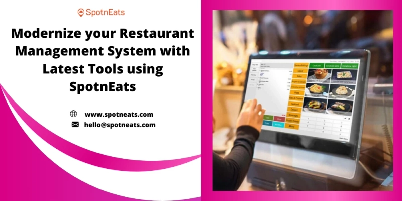Increase Your Restaurant Operations By Upgrading Your Restaurant Management System with Latest Tools Using SpotnEats