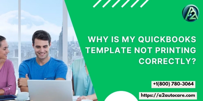 Why QuickBooks Templates Fail to Print and How to Fix Them Fast