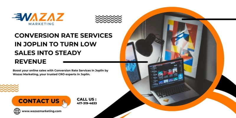 Conversion Rate Services in Joplin to Turn Low Sales into Steady Revenue