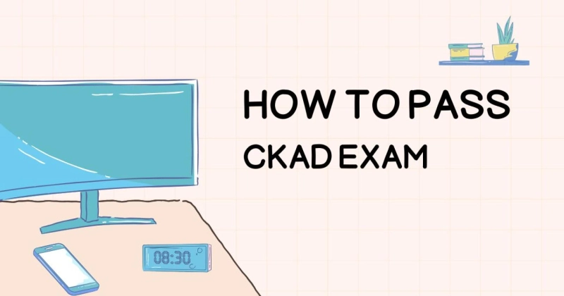 How to Pass the CKAD Exam with Smart Study