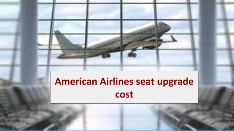 American Airlines seat upgrade cost