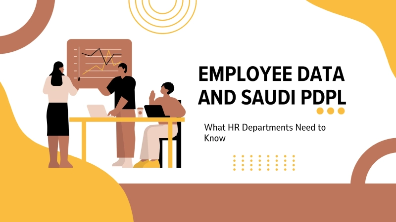 Employee Data and Saudi PDPL: What HR Departments Need to Know