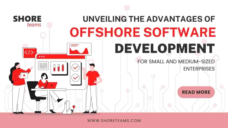 Unveiling the Advantages of Offshore Software Development for Small and Medium-sized Enterprises