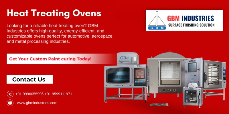 Comprehensive Guide to Heat Treating Ovens – Technology, Uses & GBM Industries Solutions