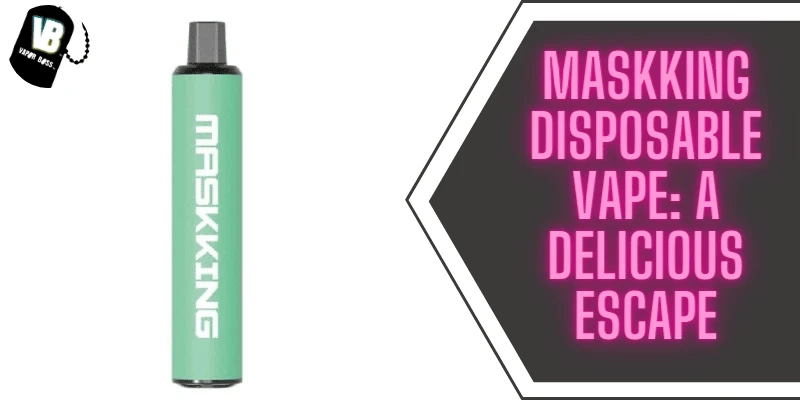 Maskking Disposable Vape: A Delicious Escape
