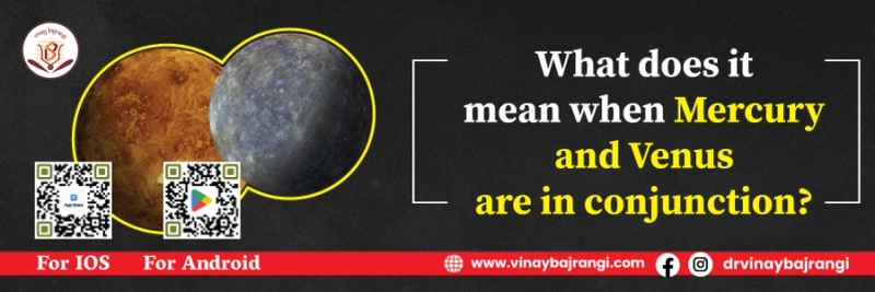 What does it mean when Mercury and Venus are in conjunction?