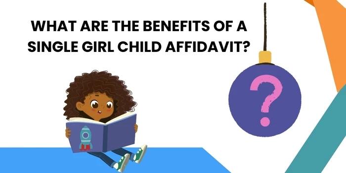 What Are the Benefits of a Single Girl Child Affidavit?