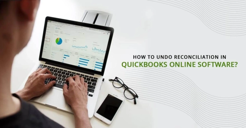 How To Undo Reconciliation In QuickBooks Online Software?