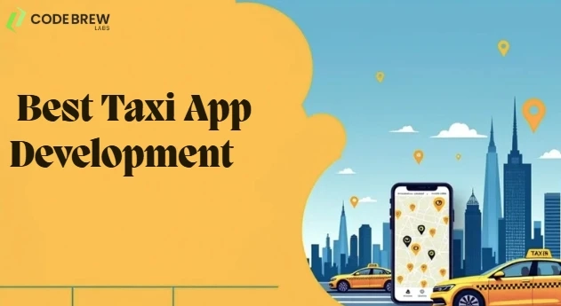 Why Code Brew Labs is the Top Choice for Taxi App Development in 2025