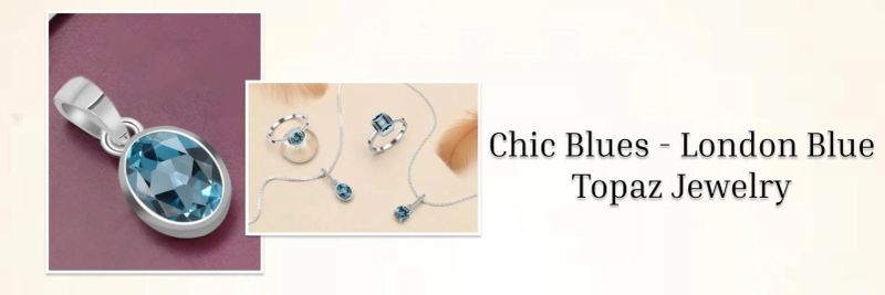 London Blue Topaz Jewelry in Sterling Silver : Flaunt Your Style