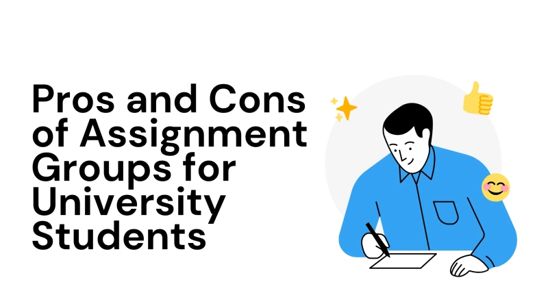 Pros and Cons of Assignment Groups for University Students