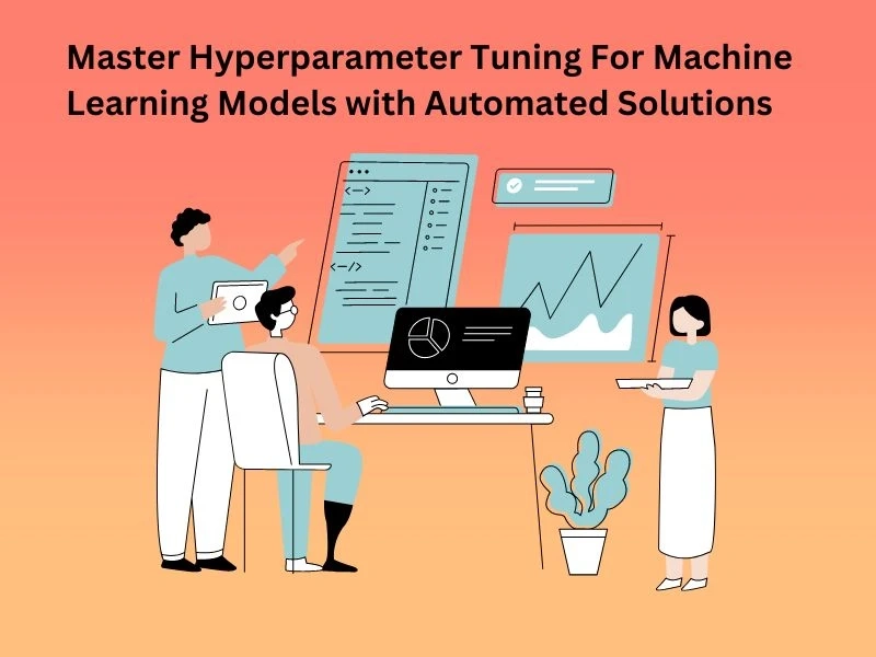 Master Hyperparameter tuning for Machine Learning models with Automated solutions
