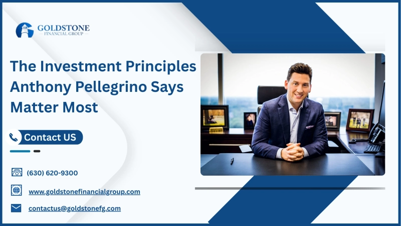 The Investment Principles Anthony Pellegrino Says Matter Most