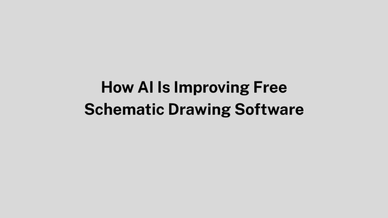 How AI Is Improving Free Schematic Drawing Software