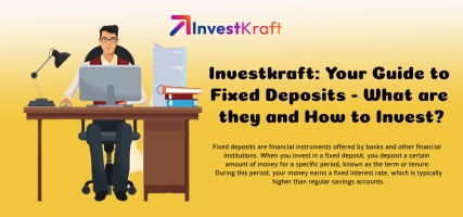 Investkraft: Your Guide to Fixed Deposits - What are they and How to Invest?