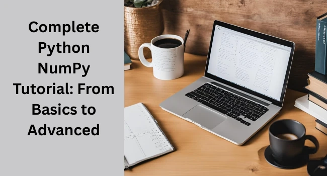 Complete Python NumPy Tutorial: From Basics to Advanced