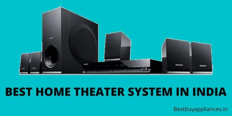 Best Home Theater System in India - Reviews & Buyers Guide