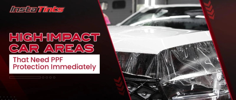 High-Impact Car Areas That Need PPF Protection | InstaTints