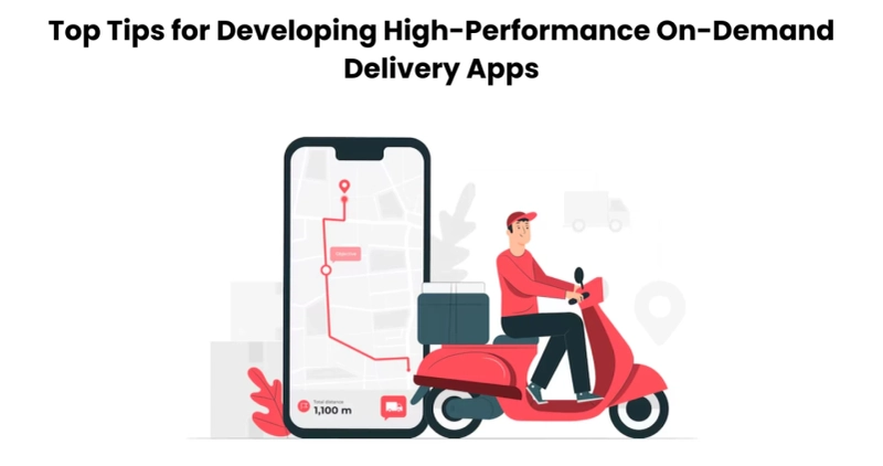 Top Tips for Developing High-Performance On-Demand Delivery Apps