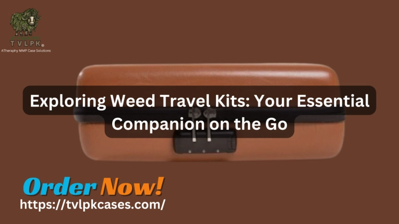 Exploring Weed Travel Kits: Your Essential Companion on the Go