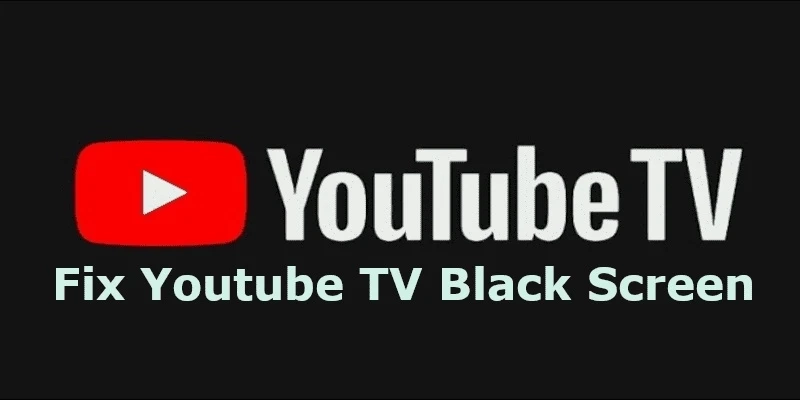 YouTube TV Showing Black Screen on TV