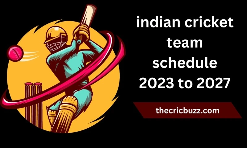 Schedule of the Indian cricket team from 2023 to 2027