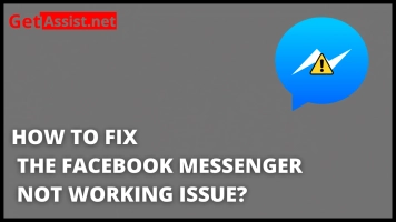 How To Fix The Facebook Messenger Not Working Issue?