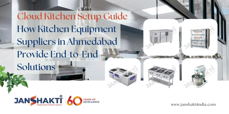 Cloud Kitchen Setup Guide: How Kitchen Equipment Suppliers in Ahmedabad Provide End-to-End Solutions