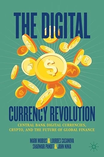 The Digital Currency Revolution: Central Bank Digital Currencies, Crypto, and the Future of Global Finance