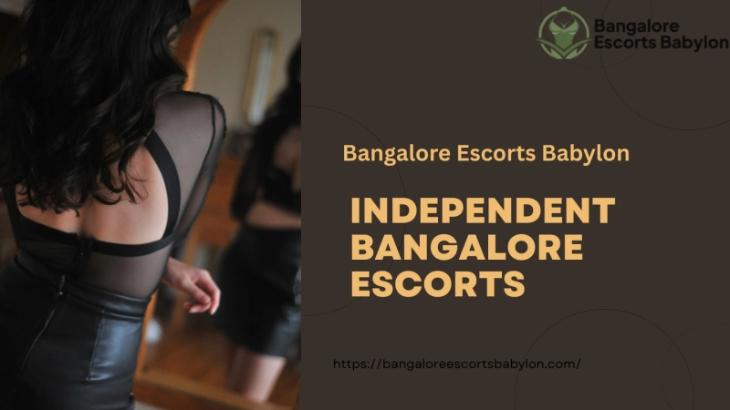 Independent Bangalore Escorts – Premium, Discreet & Personalized Companionship