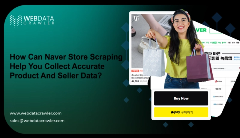 How Can Naver Store Scraping Help You Collect Accurate Product And Seller Data?