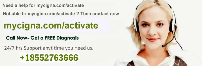 mycigna.com/activate ? Dial 18552763666