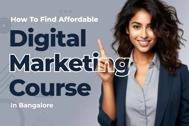 Here's How to Find Affordable Digital Marketing Course in Bangalore