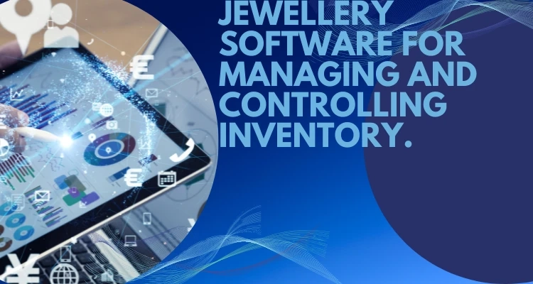 Jewellery Inventory Management Software for Controlling Stock
