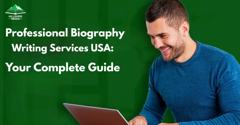 Professional Biography Writing Services USA: Your Complete Guide