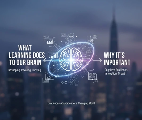 What Learning Does to Our Brain and Why It’s Important