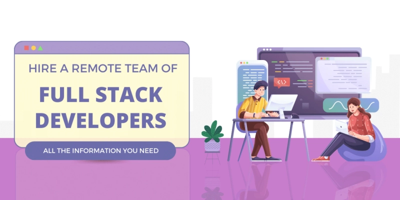 Hire A Remote Team Of Developers: All The Information You Need 