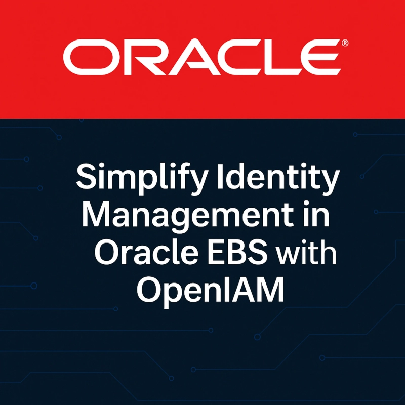 Why Automating Identity Management in Oracle E-Business Suite is a Strategic Imperative