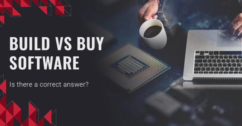 Build vs Buy software dilemma: How To Pick The Right Option?