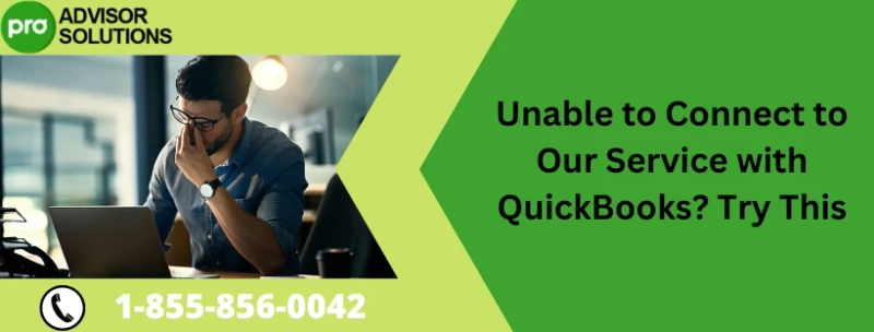 Easy to Resolve when Unable to connect to our service with QuickBooks