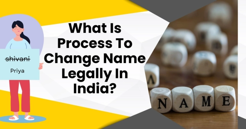 What Is The Process To Change Name Legally In India?