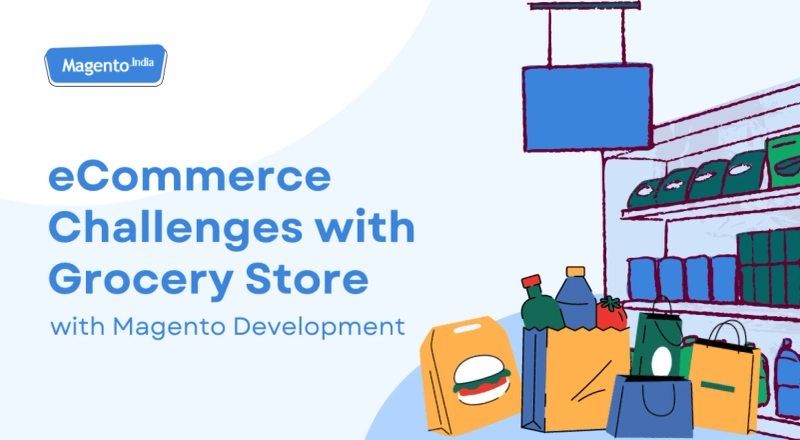 eCommerce Challenges for Grocery Store with Magento Development