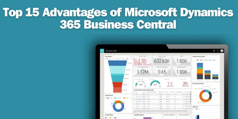 Top 15 Advantages of Microsoft Dynamics 365 Business Central