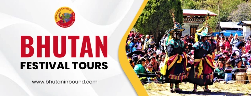 Discover the Soul of the Himalayas with Bhutan Festival Tours