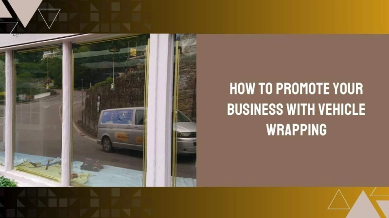 How to Promote Your Business with Vehicle Wrapping
