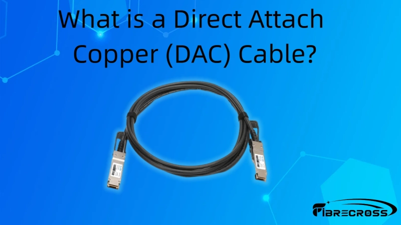 What is a Direct Attach Copper (DAC) Cable?