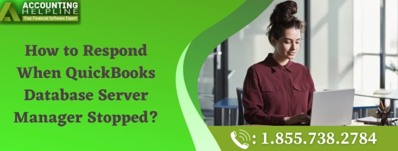 Deal with QuickBooks Database Server Manager Stopped halt in no time