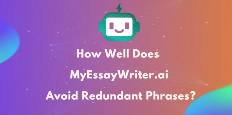 How Well Does MyEssayWriter.ai Avoid Redundant Phrases?